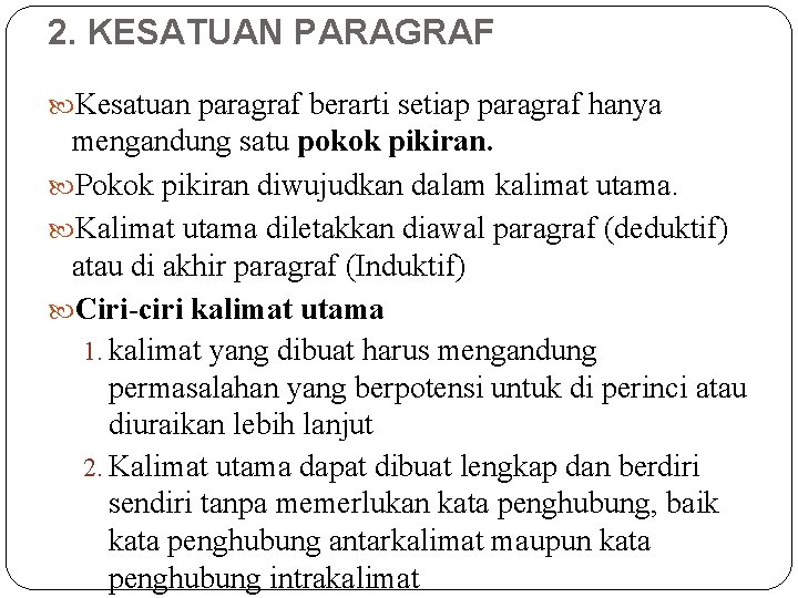 2. KESATUAN PARAGRAF Kesatuan paragraf berarti setiap paragraf hanya mengandung satu pokok pikiran. Pokok 2. KESATUAN PARAGRAF Kesatuan paragraf berarti setiap paragraf hanya mengandung satu pokok pikiran. Pokok