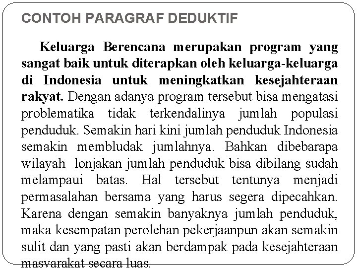 CONTOH PARAGRAF DEDUKTIF Keluarga Berencana merupakan program yang sangat baik untuk diterapkan oleh keluarga-keluarga CONTOH PARAGRAF DEDUKTIF Keluarga Berencana merupakan program yang sangat baik untuk diterapkan oleh keluarga-keluarga