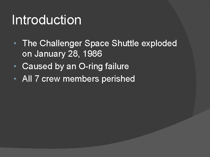 Introduction • The Challenger Space Shuttle exploded on January 28, 1986 • Caused by