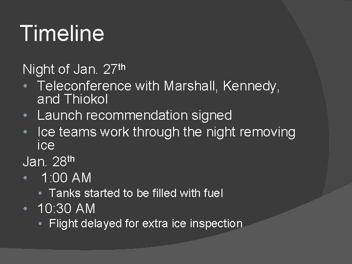 Timeline Night of Jan. 27 th • Teleconference with Marshall, Kennedy, and Thiokol •