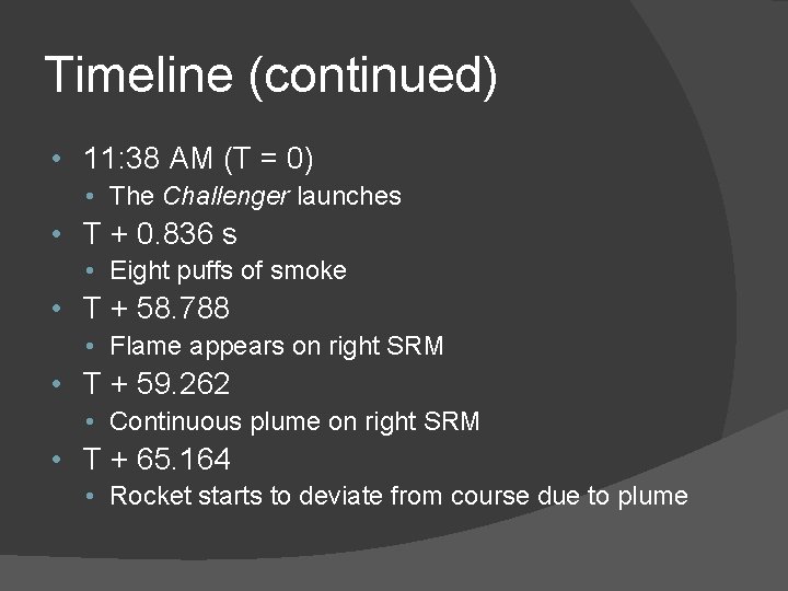 Timeline (continued) • 11: 38 AM (T = 0) • The Challenger launches •