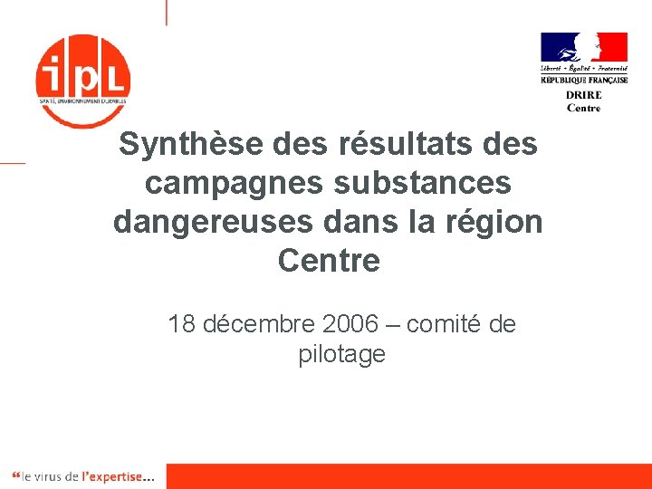 Synthèse des résultats des campagnes substances dangereuses dans la région Centre 18 décembre 2006