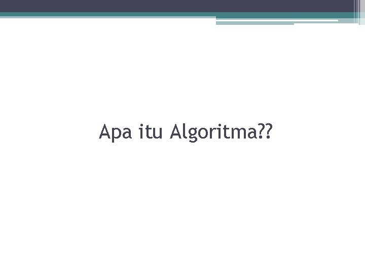 Apa itu Algoritma? ? 