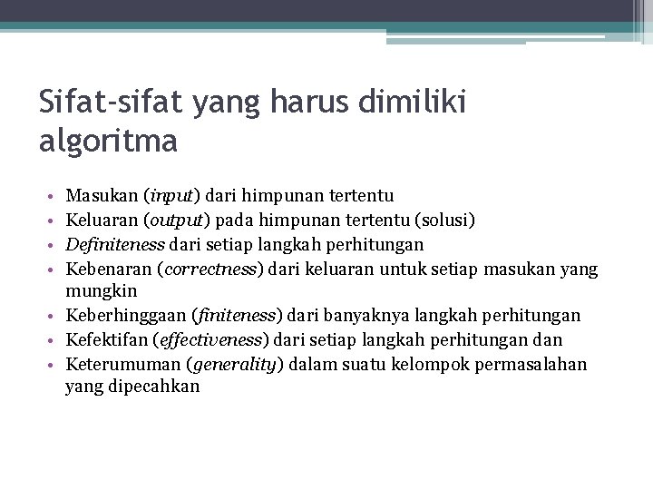 Sifat-sifat yang harus dimiliki algoritma • • Masukan (input) dari himpunan tertentu Keluaran (output)