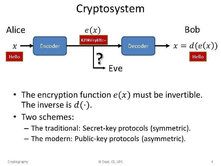 Cryptosystem Alice Encoder Hello Bob KZ 0 k. Vey 8 l 1 c= ?