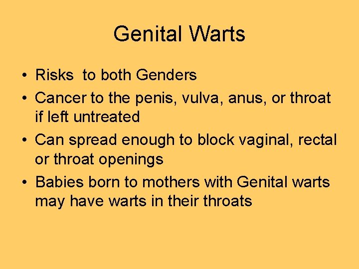 Genital Warts • Risks to both Genders • Cancer to the penis, vulva, anus,