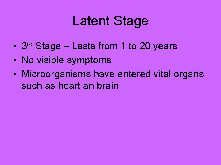 Latent Stage • 3 rd Stage – Lasts from 1 to 20 years •