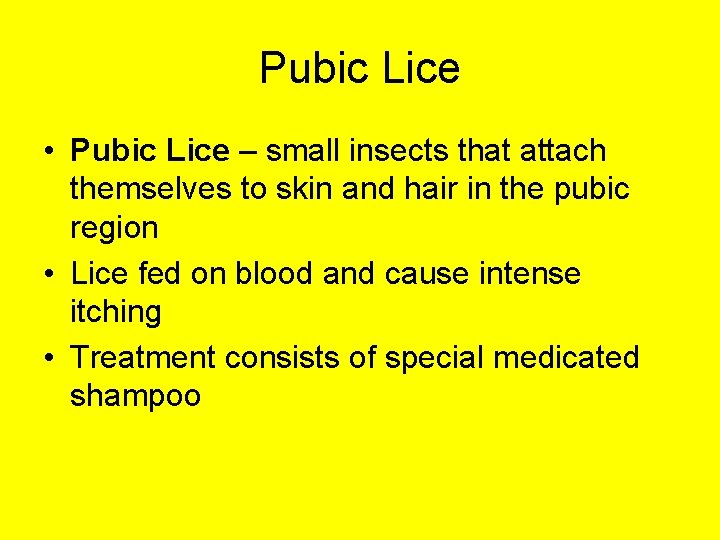 Pubic Lice • Pubic Lice – small insects that attach themselves to skin and