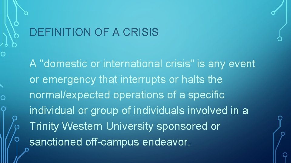 DEFINITION OF A CRISIS A "domestic or international crisis" is any event or emergency