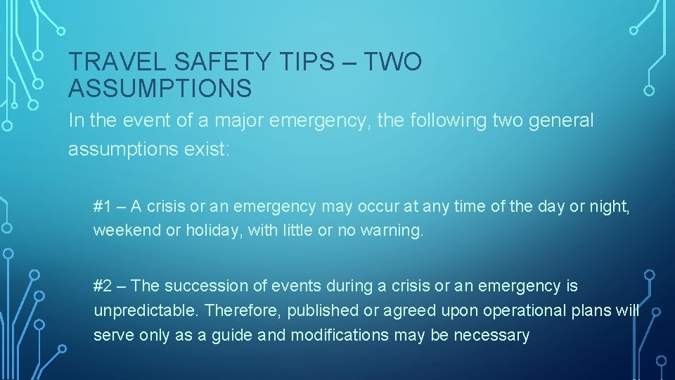TRAVEL SAFETY TIPS – TWO ASSUMPTIONS In the event of a major emergency, the