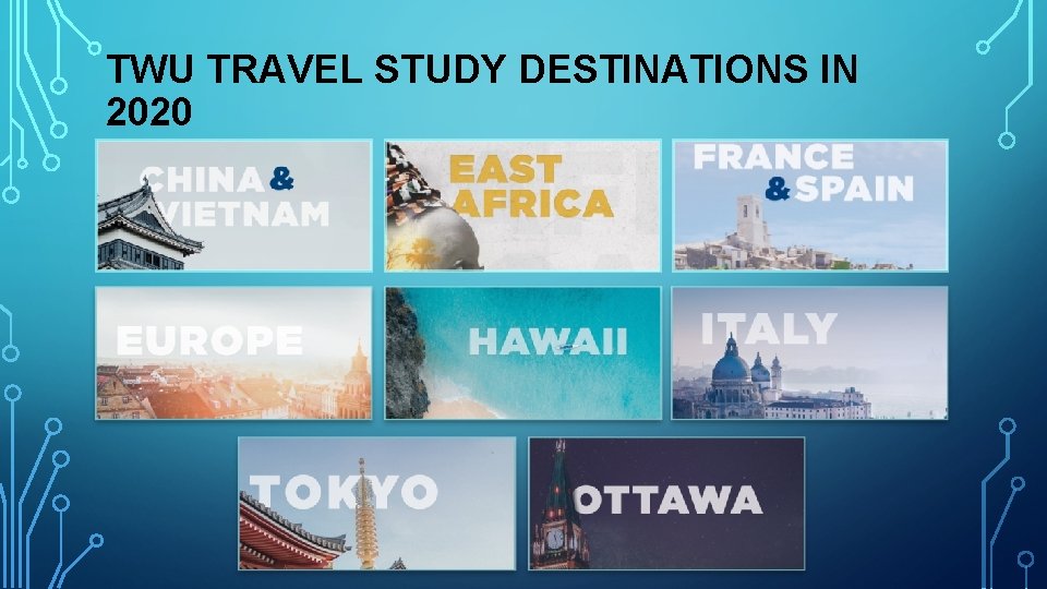 TWU TRAVEL STUDY DESTINATIONS IN 2020 