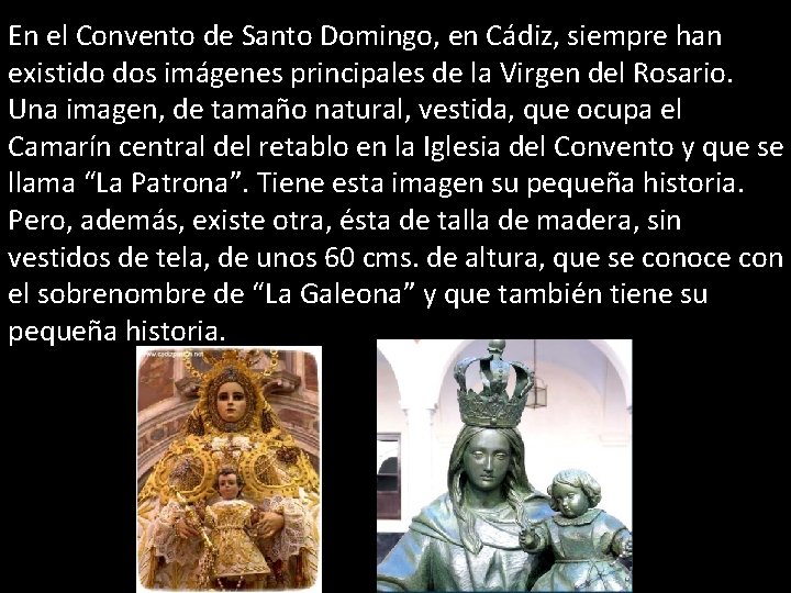 En el Convento de Santo Domingo, en Cádiz, siempre han existido dos imágenes principales