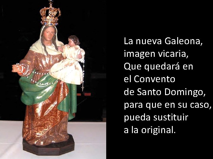 La nueva Galeona, imagen vicaria, Que quedará en el Convento de Santo Domingo, para