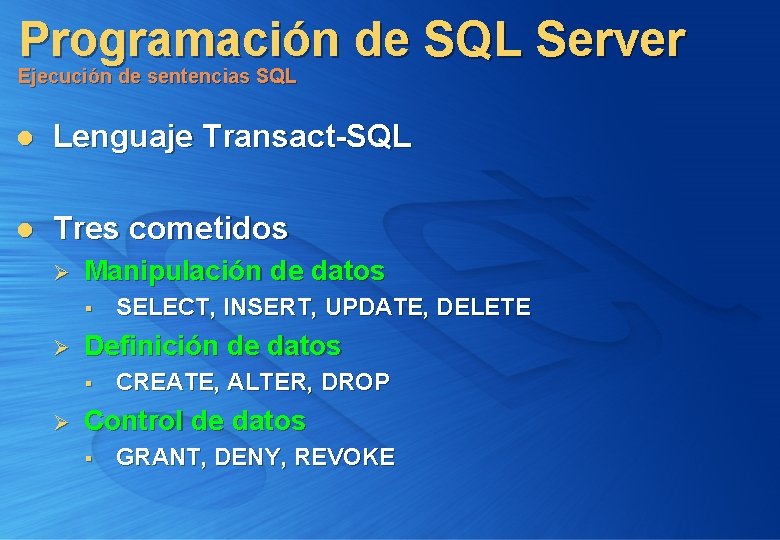 Programación de SQL Server Ejecución de sentencias SQL l Lenguaje Transact-SQL l Tres cometidos