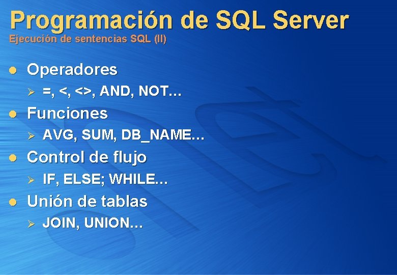 Programación de SQL Server Ejecución de sentencias SQL (II) l Operadores Ø l Funciones