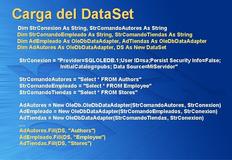 Carga del Data. Set Dim Str. Conexion As String, Str. Comando. Autores As String