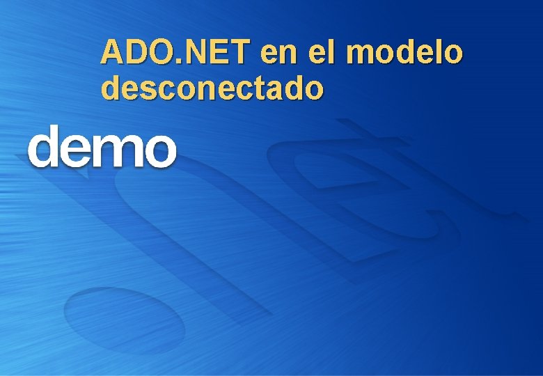 ADO. NET en el modelo desconectado 