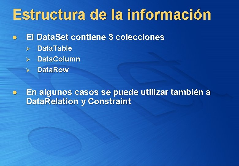 Estructura de la información l El Data. Set contiene 3 colecciones Ø Ø Ø