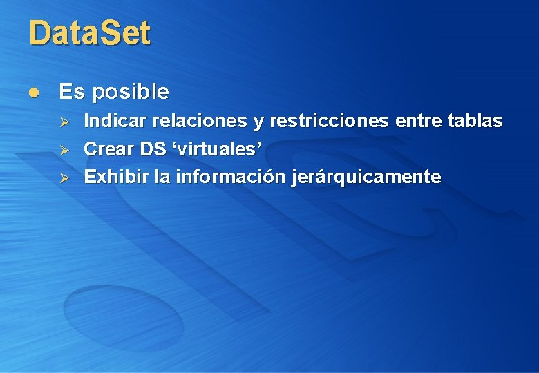 Data. Set l Es posible Ø Ø Ø Indicar relaciones y restricciones entre tablas