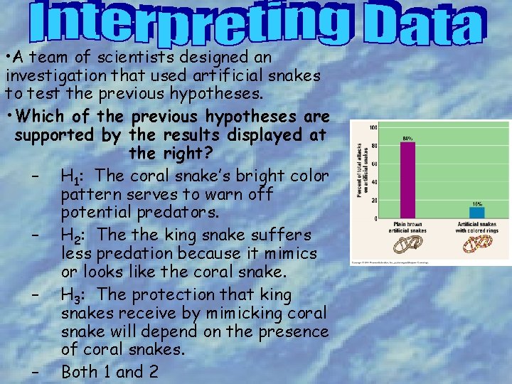  • A team of scientists designed an investigation that used artificial snakes to