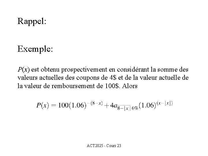 Rappel: Exemple: P(x) est obtenu prospectivement en considérant la somme des valeurs actuelles des