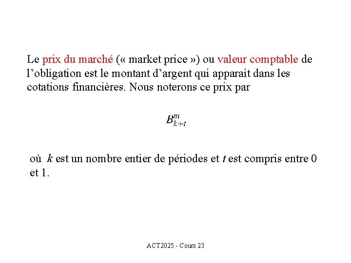 Le prix du marché ( « market price » ) ou valeur comptable de