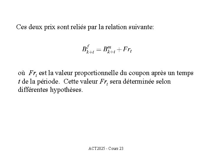 Ces deux prix sont reliés par la relation suivante: où Frt est la valeur