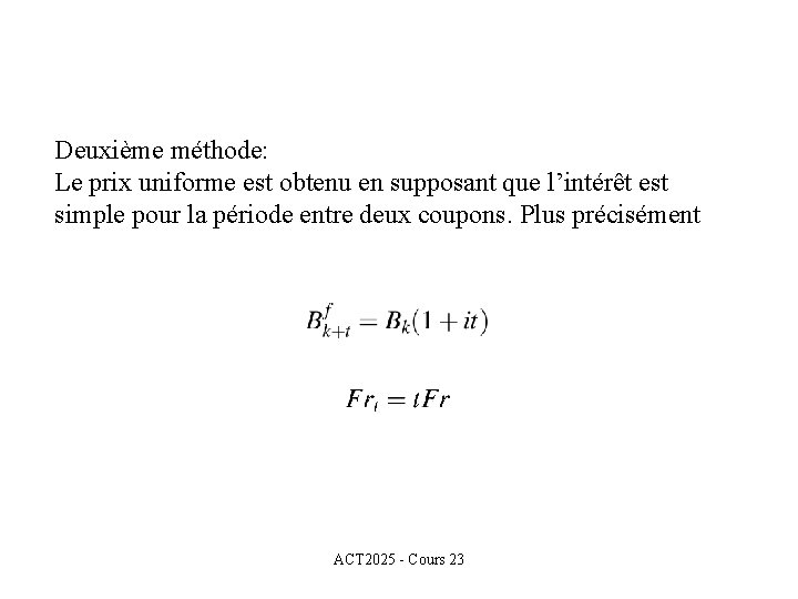 Deuxième méthode: Le prix uniforme est obtenu en supposant que l’intérêt est simple pour