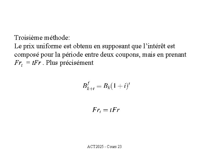 Troisième méthode: Le prix uniforme est obtenu en supposant que l’intérêt est composé pour