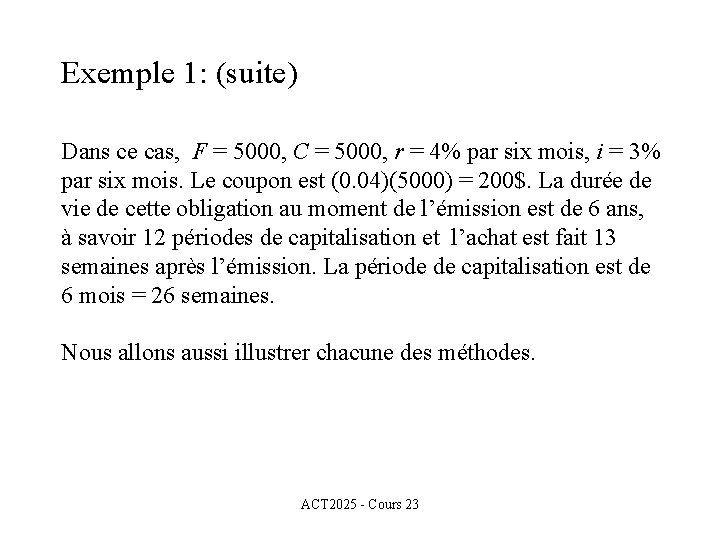 Exemple 1: (suite) Dans ce cas, F = 5000, C = 5000, r =