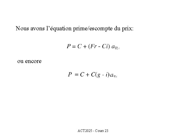 Nous avons l’équation prime/escompte du prix: ou encore ACT 2025 - Cours 23 