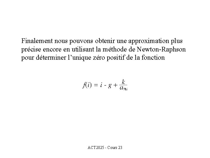 Finalement nous pouvons obtenir une approximation plus précise encore en utilisant la méthode de