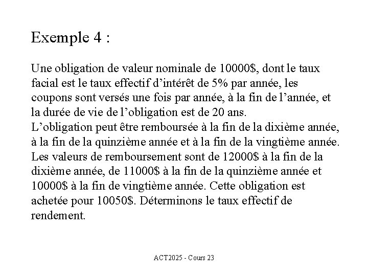 Exemple 4 : Une obligation de valeur nominale de 10000$, dont le taux facial