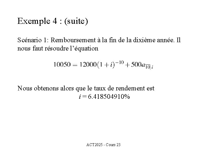 Exemple 4 : (suite) Scénario 1: Remboursement à la fin de la dixième année.