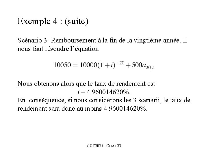 Exemple 4 : (suite) Scénario 3: Remboursement à la fin de la vingtième année.