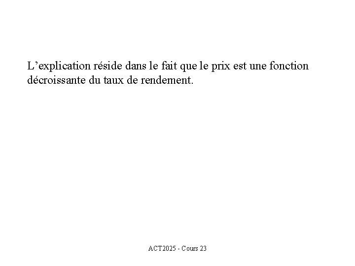 L’explication réside dans le fait que le prix est une fonction décroissante du taux