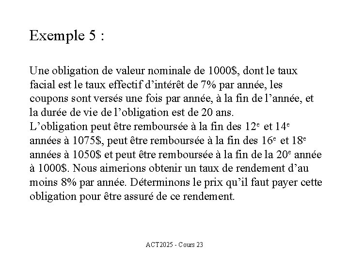 Exemple 5 : Une obligation de valeur nominale de 1000$, dont le taux facial