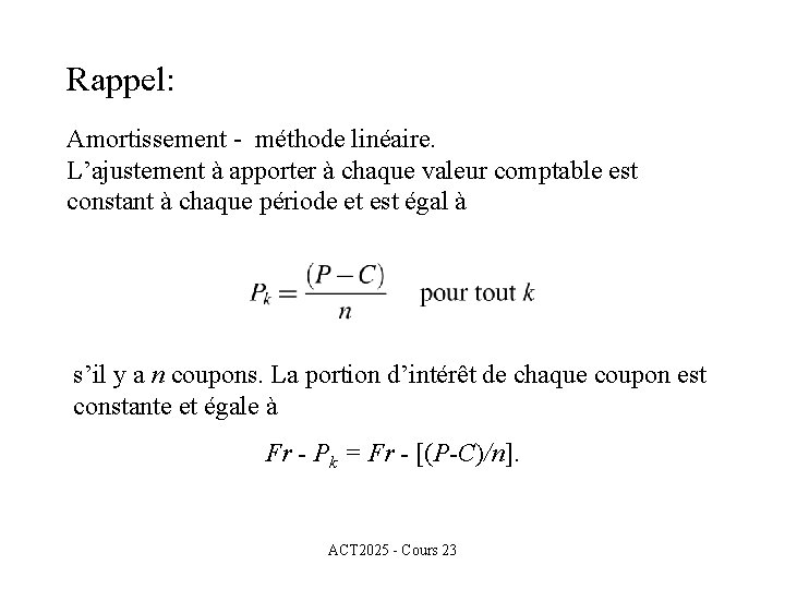 Rappel: Amortissement - méthode linéaire. L’ajustement à apporter à chaque valeur comptable est constant