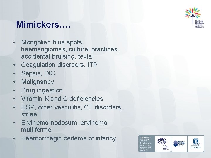 Mimickers…. • Mongolian blue spots, haemangiomas, cultural practices, accidental bruising, texta! • Coagulation disorders,