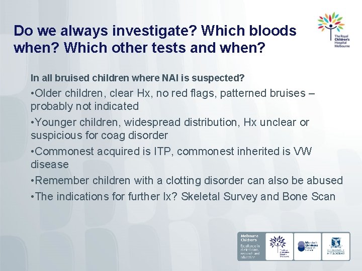 Do we always investigate? Which bloods when? Which other tests and when? In all