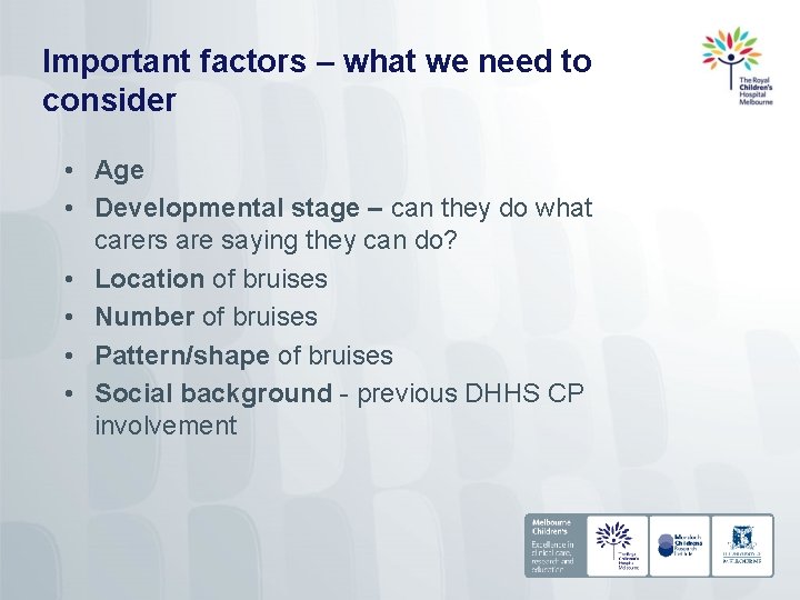 Important factors – what we need to consider • Age • Developmental stage –