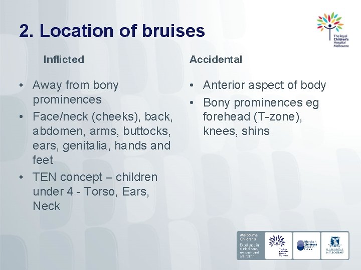 2. Location of bruises Inflicted • Away from bony prominences • Face/neck (cheeks), back,