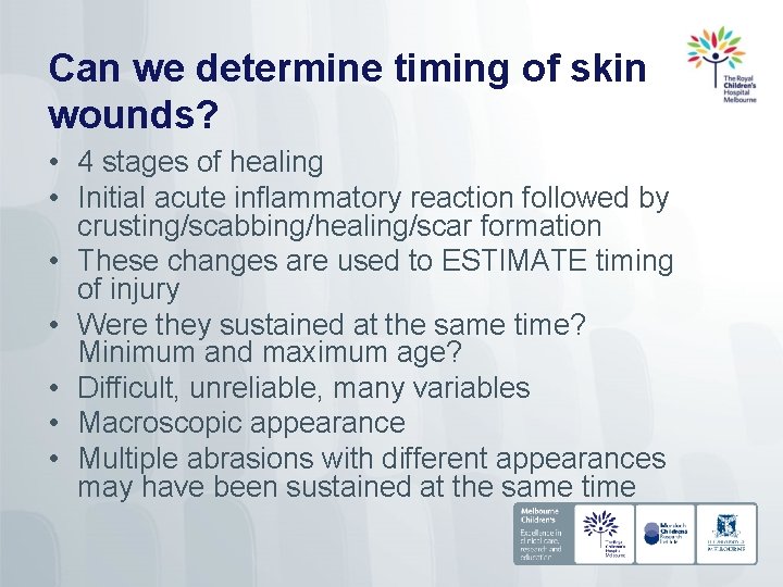 Can we determine timing of skin wounds? • 4 stages of healing • Initial