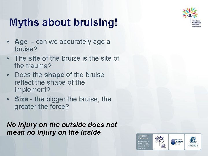 Myths about bruising! • Age - can we accurately age a bruise? • The