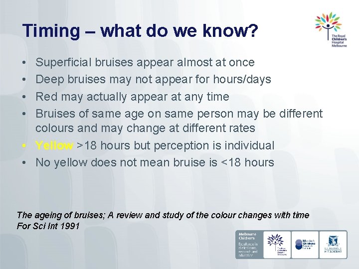 Timing – what do we know? • • Superficial bruises appear almost at once