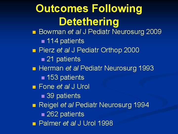 Outcomes Following Detethering n n n Bowman et al J Pediatr Neurosurg 2009 n Outcomes Following Detethering n n n Bowman et al J Pediatr Neurosurg 2009 n