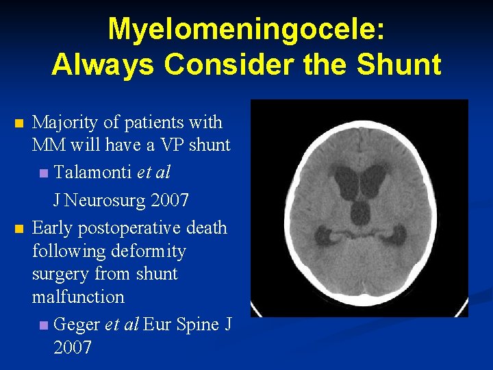 Myelomeningocele: Always Consider the Shunt n n Majority of patients with MM will have Myelomeningocele: Always Consider the Shunt n n Majority of patients with MM will have