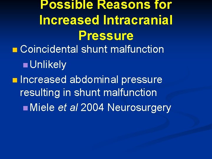Possible Reasons for Increased Intracranial Pressure Coincidental shunt malfunction n Unlikely n Increased abdominal Possible Reasons for Increased Intracranial Pressure Coincidental shunt malfunction n Unlikely n Increased abdominal