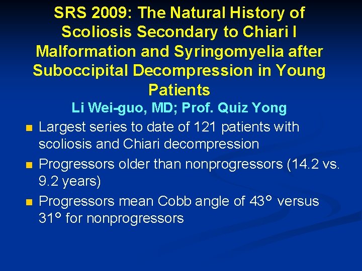 SRS 2009: The Natural History of Scoliosis Secondary to Chiari I Malformation and Syringomyelia SRS 2009: The Natural History of Scoliosis Secondary to Chiari I Malformation and Syringomyelia