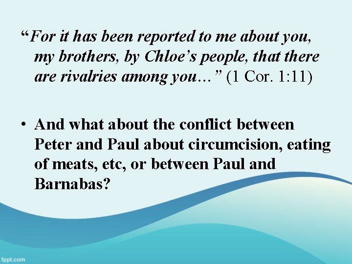 “For it has been reported to me about you, my brothers, by Chloe’s people,